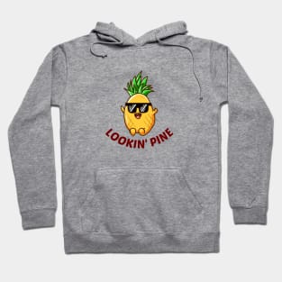 Lookin' Pine - Cute Pineapple Pun Hoodie